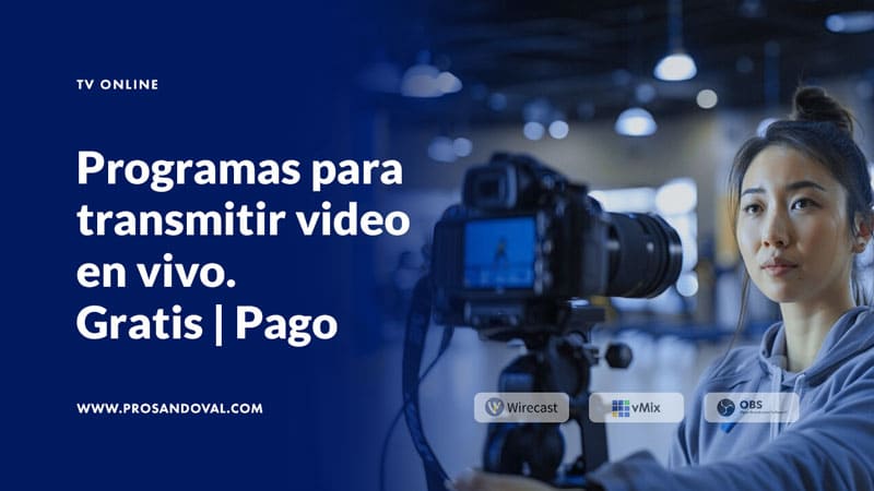 Programas para transmitir video en vivo desde una PC Opciones gratuitas y de pago