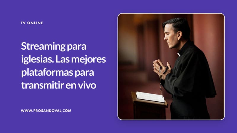 Streaming para iglesias - mejores plataformas para transmitir en vivo