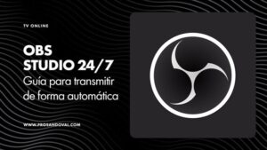 OBS Studio 24/7 Guía para transmitir en vivo de forma automática