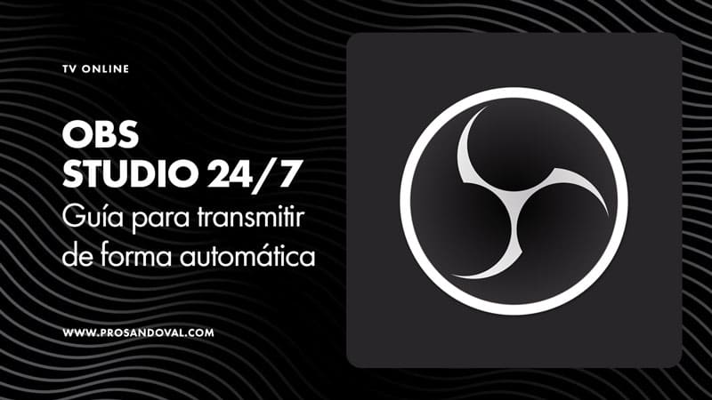 OBS Studio 24/7 Guía para transmitir en vivo de forma automática