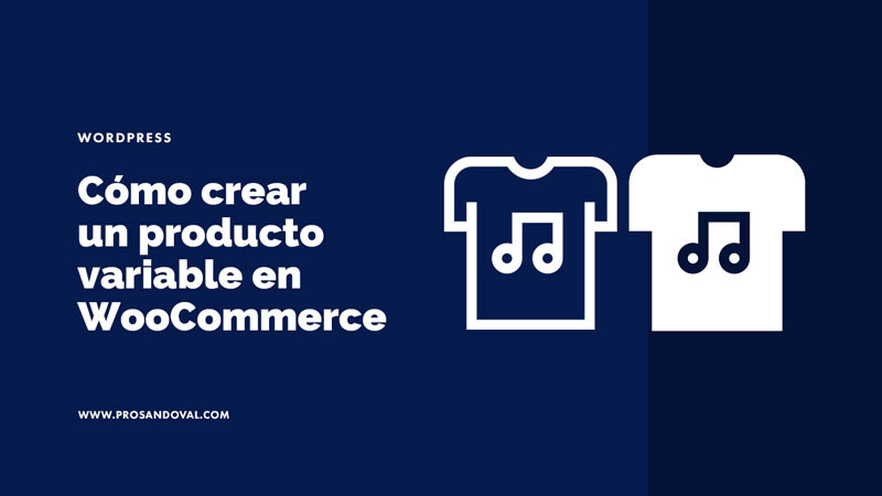 Cómo crear un producto variable en Woocommerce paso a paso