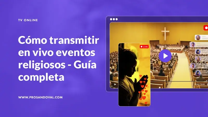 Como transmitir en vivo eventos religiosos guia completa