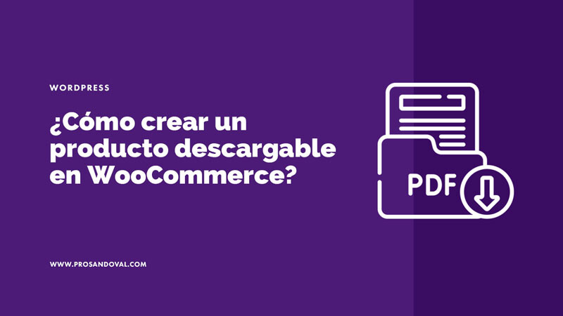 Cómo crear un producto descargable en WooCommerce paso a paso