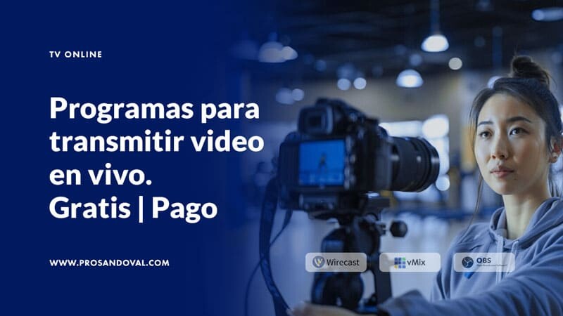 Programas para transmitir video en vivo desde una PC Opciones gratuitas y de pago